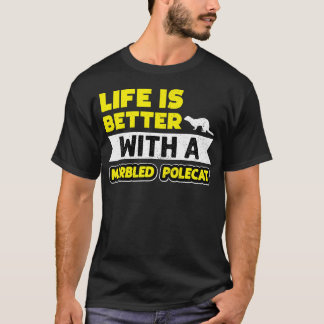 Life Is Better With A Marbled Polecat Mammals Anim T-Shirt
