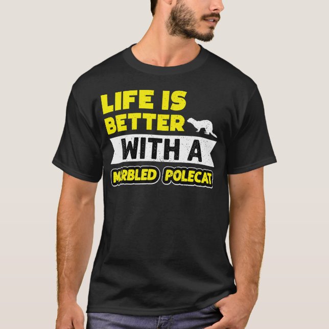 Life Is Better With A Marbled Polecat Mammals Anim T-Shirt (Front)