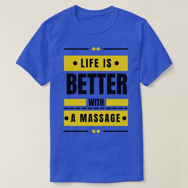 Life Is Better With A Massage 10 T-Shirt (Design Front)