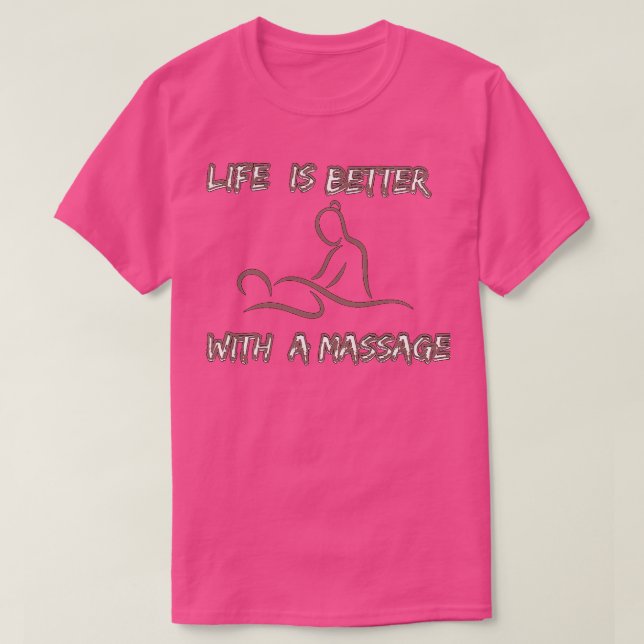 life is better with a massage 125 T-Shirt (Design Front)