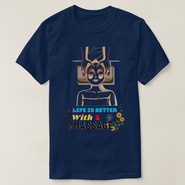 Life Is Better With A Massage 72 T-Shirt (Design Front)