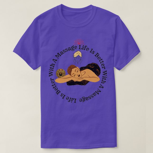 Life Is Better With A Massage 73 T-Shirt (Design Front)