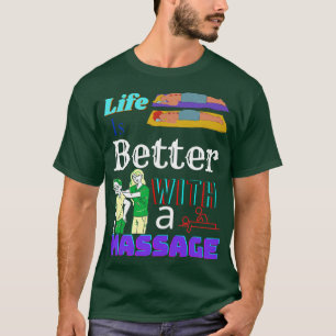 Life Is Better With A Massage 76 T-Shirt