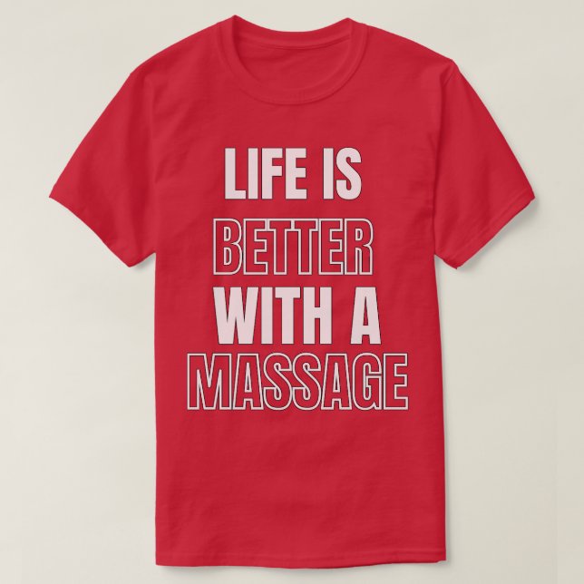 Life Is Better With A Massage 88 T-Shirt (Design Front)