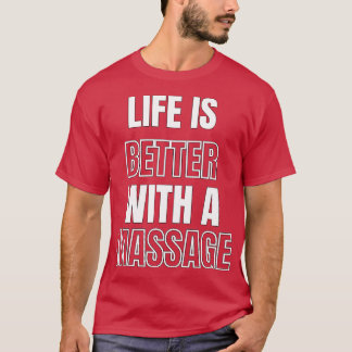 Life Is Better With A Massage 88 T-Shirt