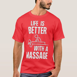 Life Is Better With A Massage 92 T-Shirt