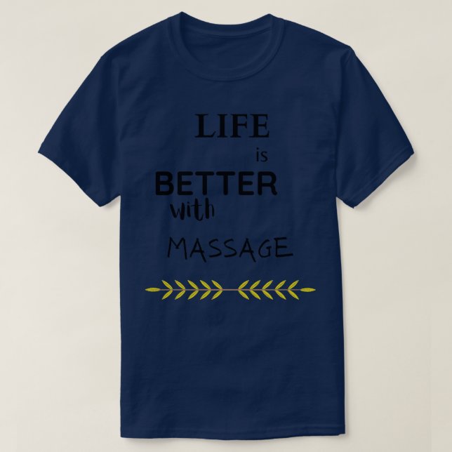 Life Is Better with A Massage 99 T-Shirt (Design Front)