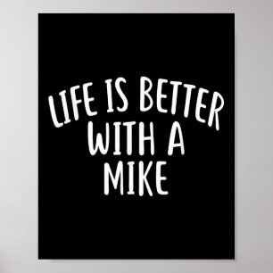 Life Is Better With A Mike Funny Name Mike Poster