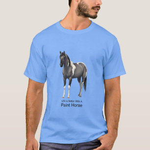 Life Is Better With A Paint Horse Grulla Pinto T-Shirt