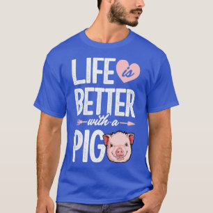 Life is Better With a Pig Pigs Farm Farmer Girls T-Shirt