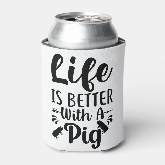 Life is better with a Pig Quote Black and White Can Cooler (Can Front)