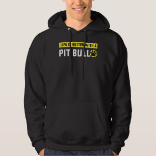 Life Is Better With A Pitbull Funny Pitbull Hoodie