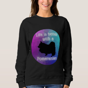 Life Is Better With A Pomeranian 124 Sweatshirt