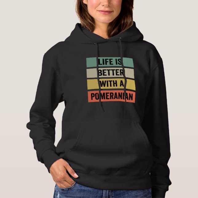 Life Is Better With A Pomeranian 125 Hoodie (Front)