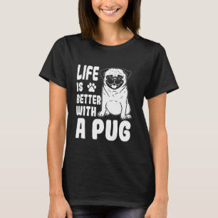 Life is Better with a Pug Animals Love Dog Paw Dog T-Shirt
