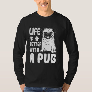 Life is Better with a Pug Animals Love Dog Paw Dog T-Shirt