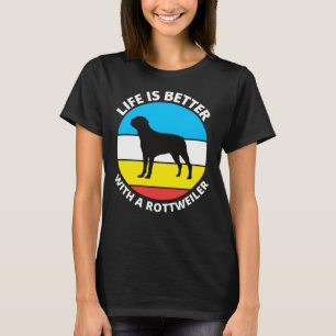 Life Is Better With A Rottweiler 34 T-Shirt