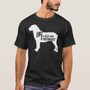 Life Is Better With A Rottweiler 35 T-Shirt