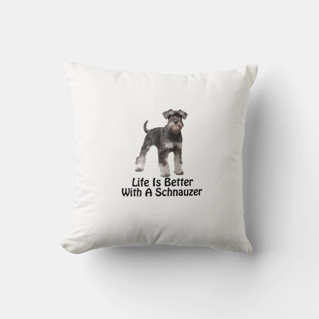 Life Is Better With A Schnauzer Cushion (Front)
