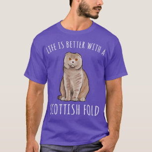 Life Is Better With A Scottish Fold Cat Lover T-Shirt