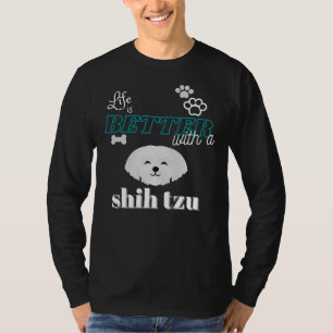 Life Is Better With A Shih Tzu T-Shirt