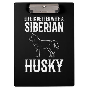 Life Is Better With A Siberian Husky Dog Clipboard