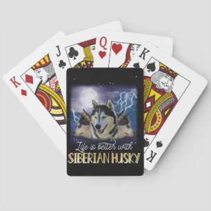 Life Is Better With A Siberian Husky  Playing Cards