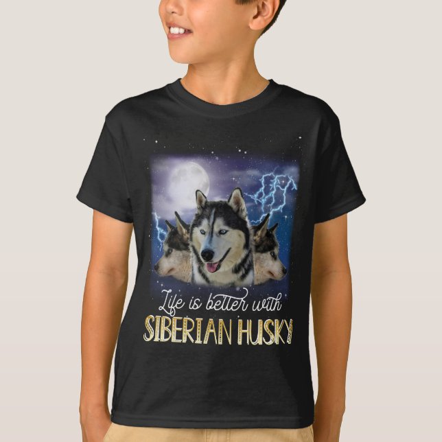 Life Is Better With A Siberian Husky  T-Shirt (Front)