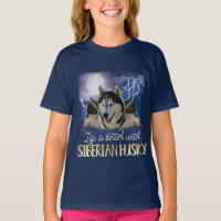 Life Is Better With A Siberian Husky