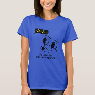 "Life is better with a soundtrack" T-Shirt