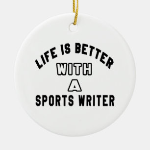 Life Is Better With A Sports writer Ceramic Tree Decoration