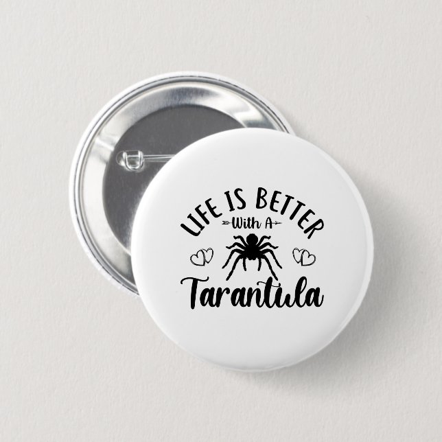 Life is better with a Tarantula Quote Spider 6 Cm Round Badge (Front & Back)
