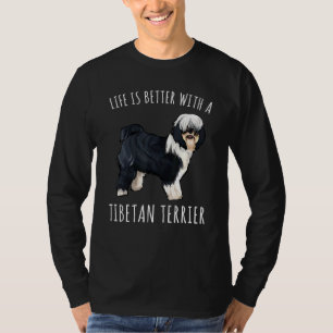 Life Is Better With A Tibetan Terrier Dog T-Shirt