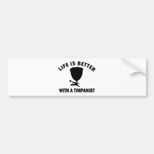 Life is better with a timpanist bumper sticker