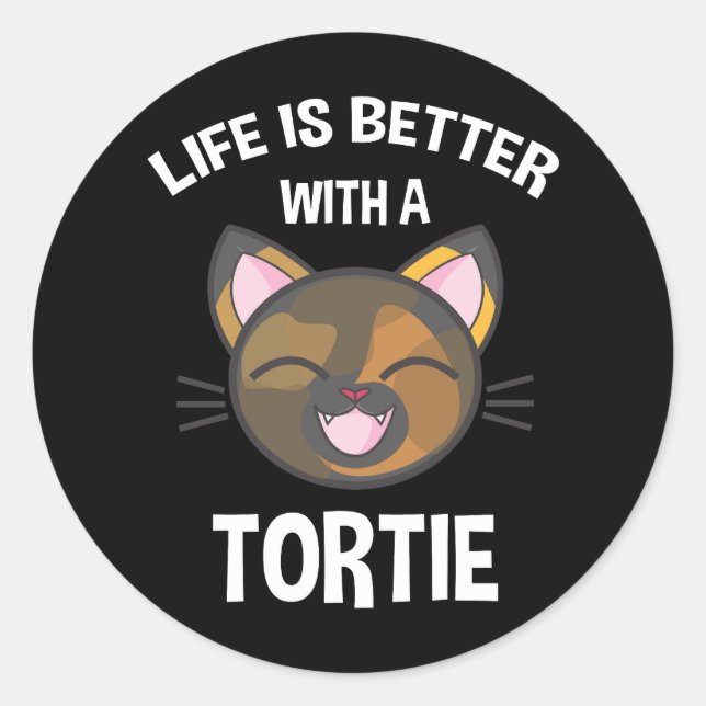 Life Is Better With A Tortie Classic Round Sticker (Front)