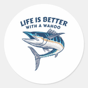 Life Is Better With A Wahoo Funny Salt Water Fishi Classic Round Sticker