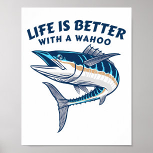 Life Is Better With A Wahoo Funny Salt Water Fishi Poster