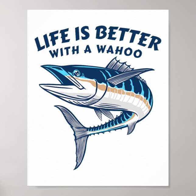 Life Is Better With A Wahoo Funny Salt Water Fishi Poster (Front)