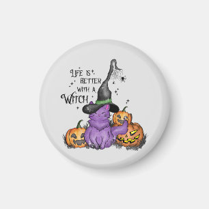 Life Is Better With A Witch Magnet