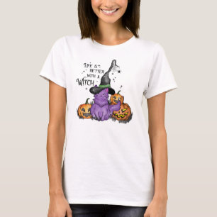 Life Is Better With A Witch T-Shirt