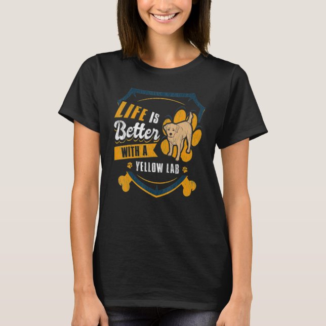 Life Is Better With A Yellow Lab   Dog Owner   T-Shirt (Front)