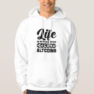 Life is better with altcoins  hoodie