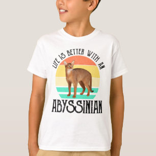 Life Is Better With An Abyssinian T-Shirt