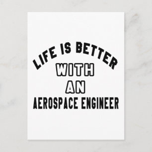 Life Is Better With An Aerospace engineer Postcard