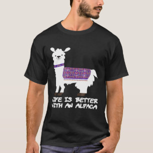 Life Is Better With An Alpaca Birthday Idea T-Shirt