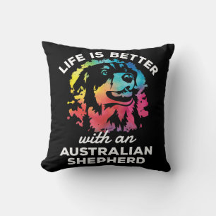 Life Is Better with An Australian Shepherd Dog  Cushion