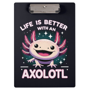 Life is Better with An Axolotl, Kids Axolotl Lover Clipboard