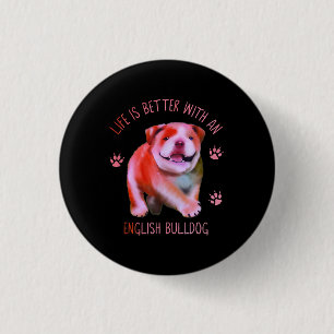 Life Is Better With An English Bulldog Funny Puppy 3 Cm Round Badge