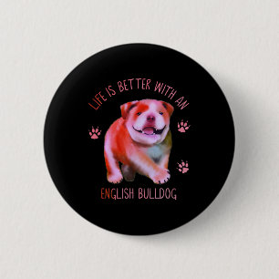 Life Is Better With An English Bulldog Funny Puppy 6 Cm Round Badge