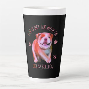 Life Is Better With An English Bulldog Funny Puppy Latte Mug